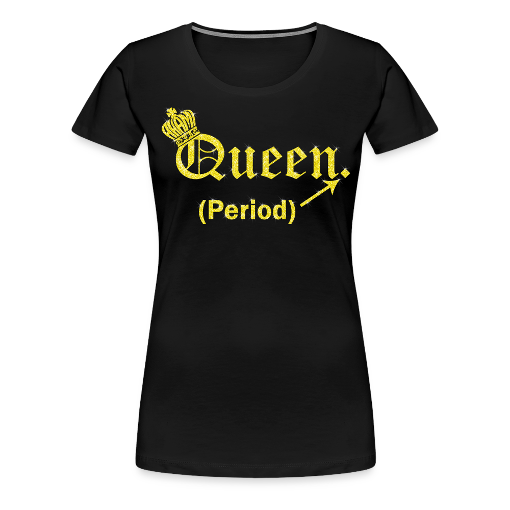 Queen. Period. Royalty-shirt (Womens) - black